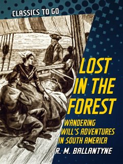 Lost in the Forest Wandering Will's Adventures in South America (eBook, ePUB) Cover Lost in the Forest Wandering Will's Adventures in South America (eBook, ePUB)