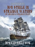 Bob Steele in Strange Waters Or Aboard a Strange Craft (eBook, ePUB)