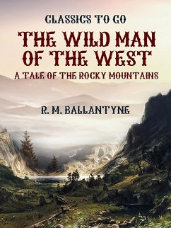 Cover The Wild Man of the West A Tale of the Rocky Mountains (eBook, ePUB)