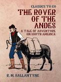 The Rover of the Andes A Tale of Adventure on South America (eBook, ePUB)