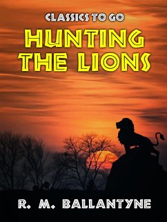 Hunting the Lions (eBook, ePUB) - Ballantyne, R. M.