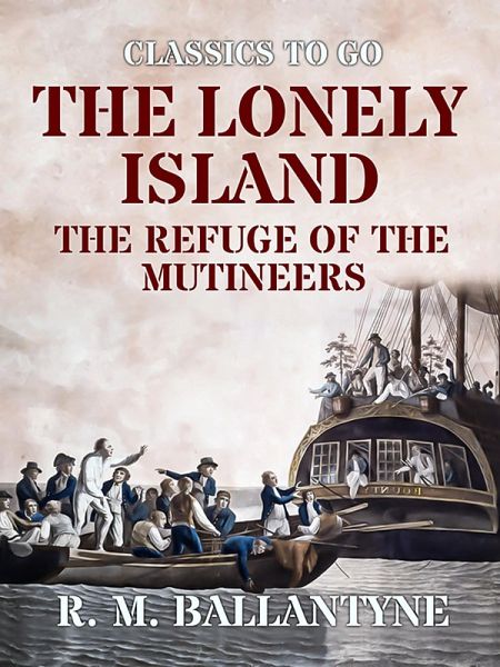 The Lonely Island The Refuge of the Mutineers (eBook, ePUB)