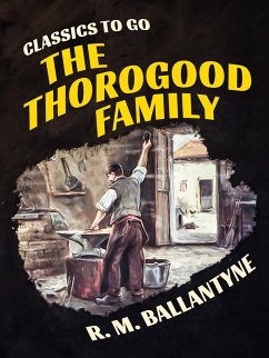 The Thorogood Family (eBook, ePUB) - Ballantyne, R. M.