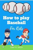 How to Play Baseball for Kids (eBook, ePUB)