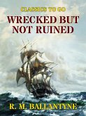 Wrecked but not Ruined (eBook, ePUB)