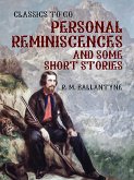Personal Reminiscences and Some Short Stories (eBook, ePUB)