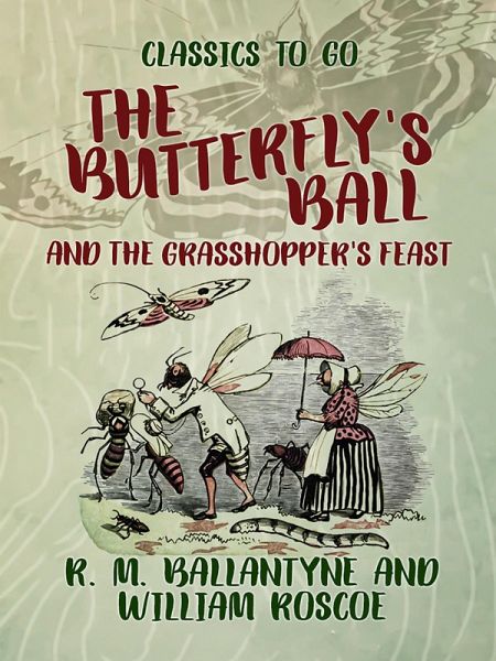 The Butterfly's Ball and the Grasshopper's Feast (eBook, ePUB) The Butterfly's Ball and the Grasshopper's Feast (eBook, ePUB)