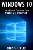 Windows 10: Learn How to Transition from Windows 7 to Windows 10 (eBook, ePUB)