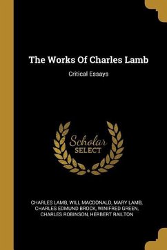 The Works Of Charles Lamb: Critical Essays - Lamb, Charles; Macdonald, Will; Lamb, Mary