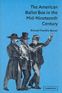 American Ballot Box in the Mid-Nineteenth Century (eBook, PDF) - Bensel, Richard Franklin
