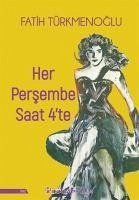 Her Persembe Saat 4te - Türkmenoglu, Fatih