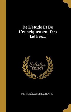 De L'étude Et De L'enseignement Des Lettres...