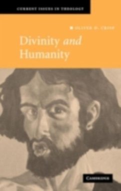 Divinity and Humanity (eBook, PDF) - Crisp, Oliver D.