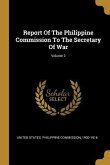 Report Of The Philippine Commission To The Secretary Of War; Volume 3