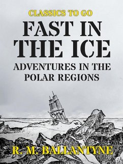Cover Fast in the Ice Adventures in the Polar Regions (eBook, ePUB)