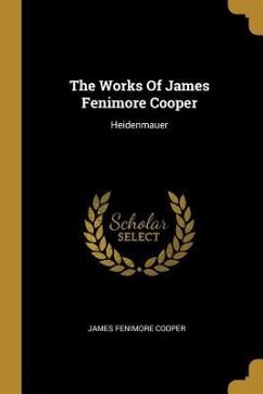 The Works Of James Fenimore Cooper - Cooper, James Fenimore