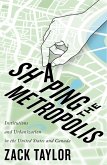 Shaping the Metropolis (eBook, ePUB)