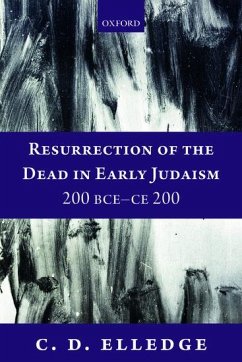 Resurrection of the Dead in Early Judaism, 200 Bce-CE 200 - Elledge, C D
