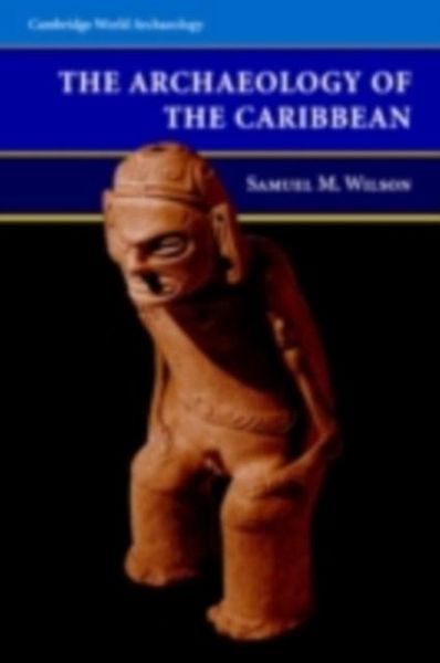 Archaeology of the Caribbean (eBook, PDF) Archaeology of the Caribbean (eBook, PDF)