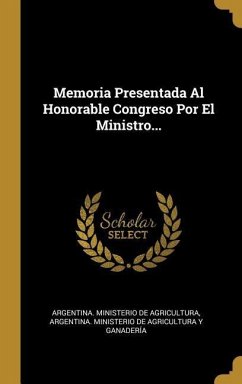 Memoria Presentada Al Honorable Congreso Por El Ministro...