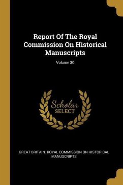 Report Of The Royal Commission On Historical Manuscripts; Volume 30