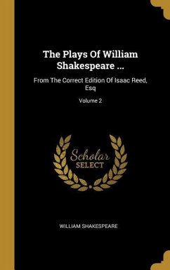 The Plays Of William Shakespeare ...: From The Correct Edition Of Isaac Reed, Esq; Volume 2