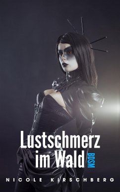 Lustschmerz im Wald (BDSM) (eBook, ePUB) - Kirschberg, Nicole