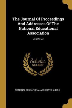 The Journal Of Proceedings And Addresses Of The National Educational Association; Volume 23