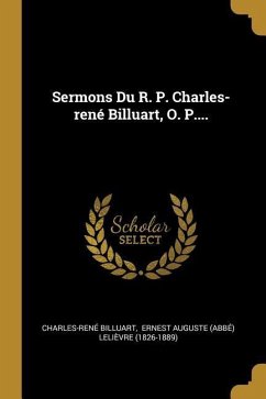 Sermons Du R. P. Charles-rené Billuart, O. P....