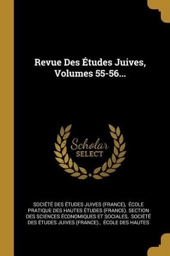 Revue Des Études Juives, Volumes 55-56...