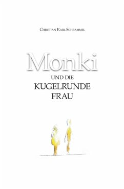 Monki und die Kugelrunde Frau (eBook, ePUB) - Schrammel, Christian Karl