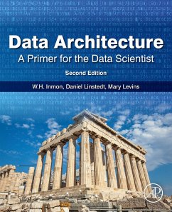 Data Architecture: A Primer for the Data Scientist (eBook, ePUB) - Inmon, W. H.; Linstedt, Daniel; Levins, Mary