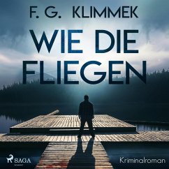 Wie die Fliegen (Ungekürzt) (MP3-Download) - Klimmek, F. G.