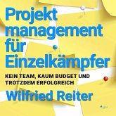 Projektmanagement für Einzelkämpfer - Kein Team, kaum Budget und trotzdem erfolgreich (Ungekürzt) (MP3-Download)