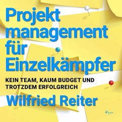 Projektmanagement für Einzelkämpfer - Kein Team, kaum Budget und trotzdem erfolgreich (Ungekürzt) (MP3-Download) - Reiter, Wilfried