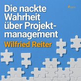 Die nackte Wahrheit über Projektmanagement (Ungekürzt) (MP3-Download)