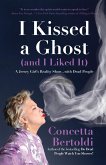 I Kissed a Ghost (and I Liked It) (eBook, ePUB) I Kissed a Ghost (and I Liked It) (eBook, ePUB)