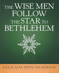 The Wise Men Follow the Star to Bethlehem (eBook, ePUB) - Hipps-Dickerson, Lillie Mae