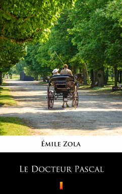 Le Docteur Pascal (eBook, ePUB) - Zola, Émile