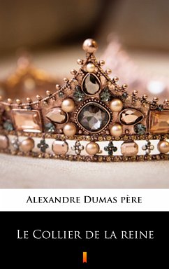 Le Collier de la reine (eBook, ePUB) - Dumas père, Alexandre