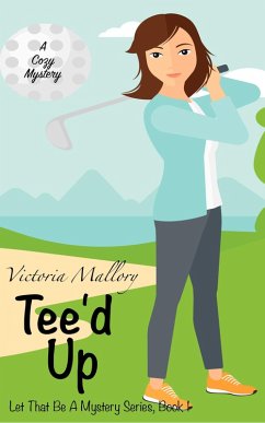 Tee'd Up (Let That Be A Mystery Series) (eBook, ePUB) - Mallory, Victoria