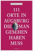 111 Orte in Augsburg, die man gesehen haben muss (eBook, ePUB)