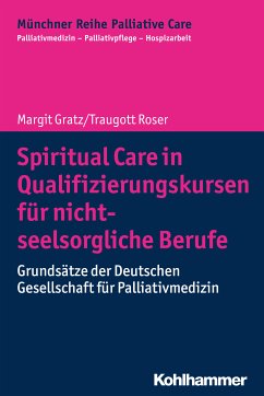 Spiritual Care in Qualifizierungskursen für nicht-seelsorgliche Berufe (eBook, ePUB) - Gratz, Margit; Roser, Traugott