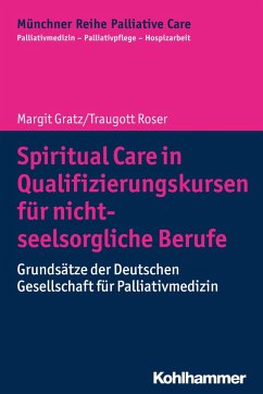 Spiritual Care in Qualifizierungskursen für nicht-seelsorgliche Berufe (eBook, PDF) - Gratz, Margit; Roser, Traugott