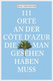 111 Orte an der Côte d'Azur, die man gesehen haben muss (eBook, ePUB)