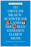111 Orte im Braunschweiger Land, die man gesehen haben muss (eBook, ePUB)