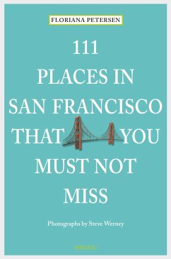 111 Places in San Francisco that you must not miss (eBook, ePUB) - Petersen, Floriana