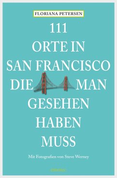 111 Orte in San Francisco, die man gesehen haben muss (eBook, ePUB) - Petersen, Floriana