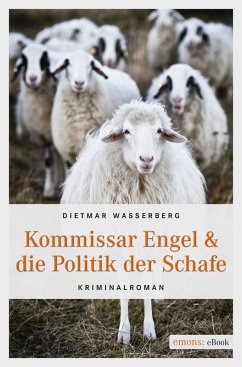 Kommissar Engel & die Politik der Schafe (eBook, ePUB) - Wasserberg, Dietmar