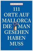 111 Orte auf Mallorca, die man gesehen haben muss (eBook, ePUB)